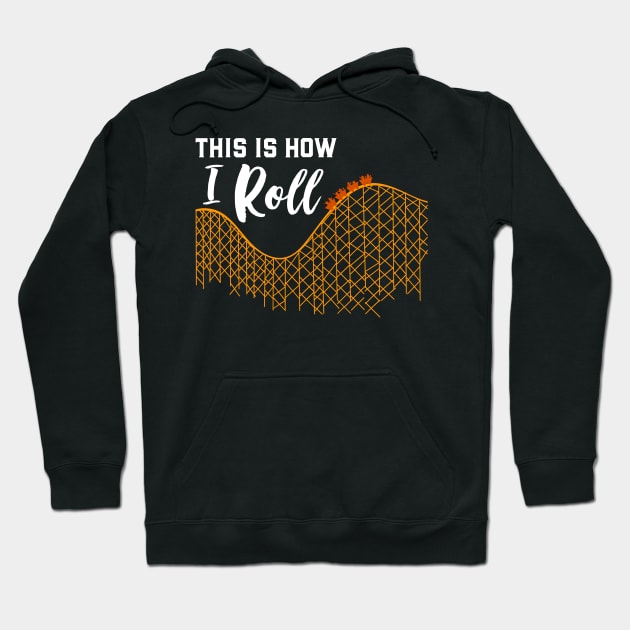 This Is How I Roll  Gift Hoodie by woormle